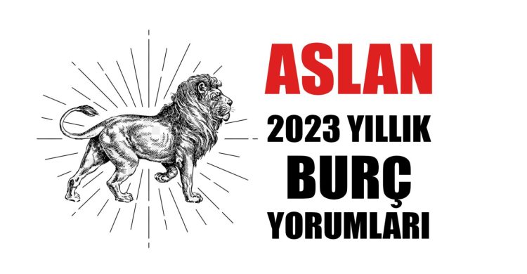 Aslan burcu 2023 yıllık burç yorumları