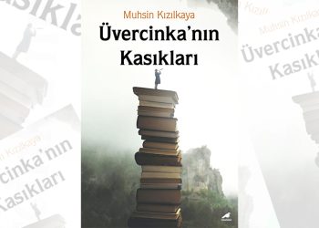 Muhsin Kızılkaya’dan yeni kitap: Üvercinka’nın Kasıkları
