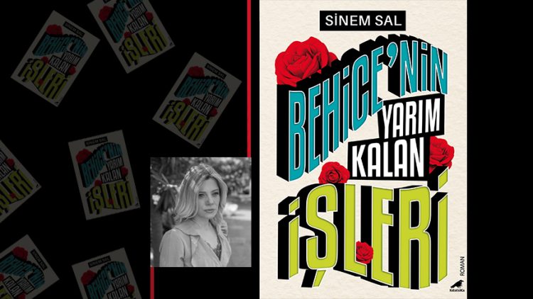 Sinem Sal’ın yeni romanı Behice’nin Yarım Kalan İşleri çıktı