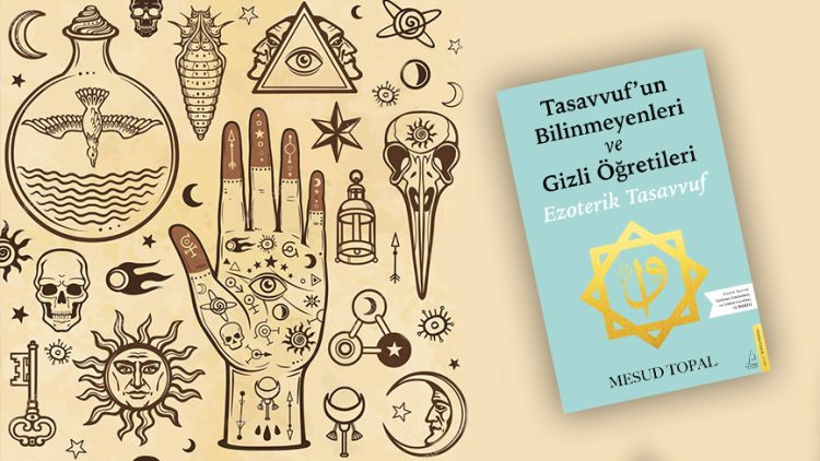 Ezoterik tasavvufun gizemli dünyasına yolculuk